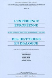 Cover of: L'expérience européenne: 50 ans de construction de l'Europe 1957-2007 : des historiens en dialogue : actes du colloque international de Rome 2007