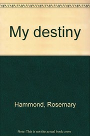Cover of: My destiny by Rosemary Hammond