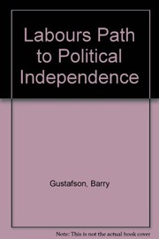 Cover of: Labour's path to political independence: the origins and establishment of the New Zealand Labour Party, 1900-19