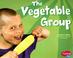 Cover of: The Vegetable Group (Healthy Eating My Pyramid)