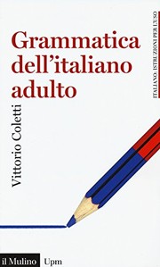 Cover of: Grammatica dell'italiano adulto: l'italiano di oggi per gli italiani di oggi