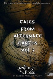 Cover of: Tales from Alternate Earths 2: Eleven New Broadcasts from Parallel Dimensions