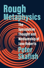 Cover of: Rough Metaphysics: The Speculative Thought and Mediumship of Jane Roberts