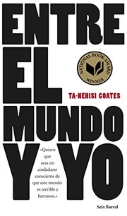 Cover of: Entre el mundo y yo by Ta-Nehisi Coates, Javier Calvo Perales