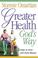 Cover of: Greater Health God's Way
