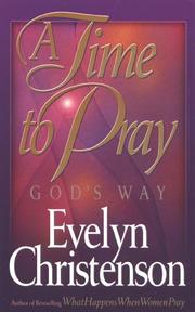 Cover of: A Time to Pray, God's Way by Evelyn Christensen, Evelyn Christenson