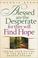 Cover of: Blessed Are the Desperate for They Will Find Hope