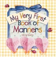 Cover of: My very first book of manners by Michal Sparks