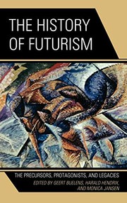 Cover of: The history of futurism by Geert Buelens, Harald Hendrix, Michelangela Monica Jansen