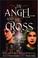 Cover of: The angel and the cross