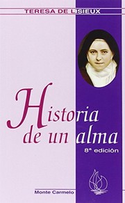 Cover of: Historia de un Alma by Manuel Ordoñez Villarroel, Teresa de Lisieux