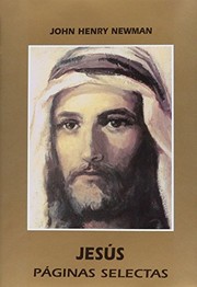Cover of: Jesús. Páginas selectas by Jonh Henry Newman, Manuel Ordoñez Villaroel