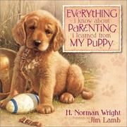 Cover of: Everything I Know About Parenting I Learned from My Puppy