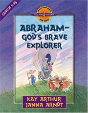 Cover of: Abraham--God's Brave Explorer (Discover 4 Yourself® Inductive Bible Studies for Kids) by Kay Arthur, Janna Arndt