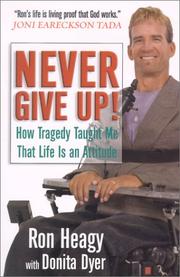 Cover of: Never Give Up!: How Tragedy Taught Me That Life Is an Attitude