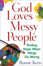 Cover of: God Loves Messy People by Bonnie Keen