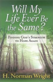Will My Life Ever Be the Same? by H. Norman Wright