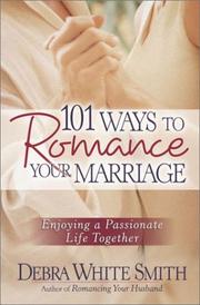 Cover of: 101 Ways to Romance Your Marriage by Debra White Smith