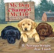 Cover of: My Dog Changed My Life (No Bones About It) by H. Norman Wright