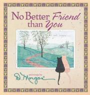 No better friend than you by D. Morgan