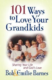 Cover of: 101 Ways to Love Your Grandkids by Bob Barnes, Emilie Barnes