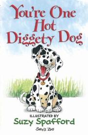 Cover of: You're one hot diggety dog by illustrated by Suzy Spafford.