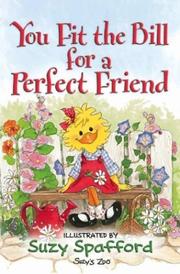 Cover of: You fit the bill for a perfect friend by illustrated by Suzy Spafford.