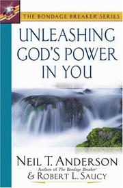 Cover of: Unleashing God's Power in You (The Bondage Breaker Series) by Neil T. Anderson, Robert, L. Saucy