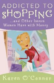 Cover of: Addicted to Shopping and Other Issues Women Have with Money by Karen O'Connor