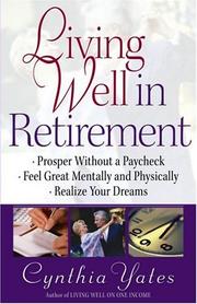 Cover of: Living Well in Retirement: Prosper Without a Paycheck, Feel Great Mentally and Physically, Realize Your Dreams