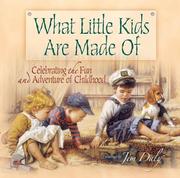 Cover of: What Little Kids Are Made Of: Celebrating the Fun and Adventure of Childhood