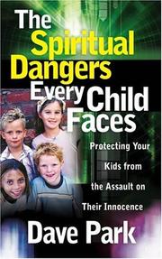Cover of: The Spiritual Dangers Every Child Faces by David Park