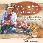 Cover of: Everything I Know I Learned from My Grandpa: Silver-Haired Wisdom for the Young at Heart