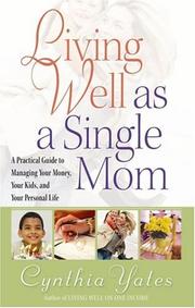 Cover of: Living well as a single mom by Cynthia Yates