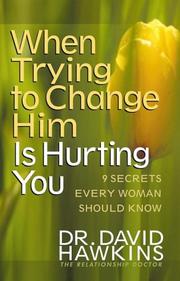 Cover of: When trying to change him is hurting you by Hawkins, David