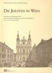 Cover of: Die Jesuiten in Wien: zur Kunst- und Kulturgeschichte der österreichischen Ordensprovinz der "Gesellschaft Jesu" im 17. und 18. Jahrhundert