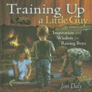 Cover of: Training Up a Little Guy: Inspiration and Wisdom for Raising Boys