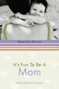 Cover of: It's Fun to Be a Mom (HeartLite Stories)