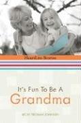 Cover of: It's Fun to Be a Grandma (HeartLite Stories)