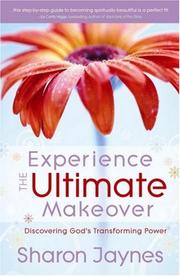 Cover of: Experience the Ultimate Makeover: Discovering God's Transforming Power