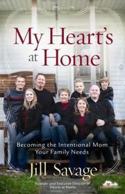Cover of: My Heart's at Home: Becoming the Intentional Mom Your Family Needs (Hearts at Home Books)