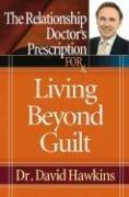 Cover of: The Relationship Doctor's Prescription for Living Beyond Guilt