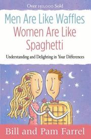 Cover of: Men Are Like Waffles--Women Are Like Spaghetti by Bill Farrel, Pam Farrel