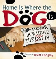 Cover of: Home Is Where the Dog Is | Brett Longley
