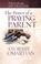 Cover of: The Power of a Praying® Parent Prayer and Study Guide (Power of Praying)