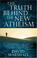 Cover of: The Truth Behind the New Atheism