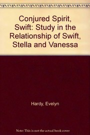 Cover of: The conjured spirit, Swift: a study in the relationship of Swift, Stella, and Vanessa.