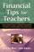 Cover of: Financial tips for teachers