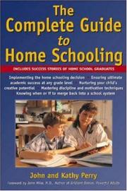 The complete guide to homeschooling by John Perry, John Perry, Kathy Perry