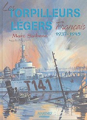 Cover of: Les torpilleurs légers français: 1937-1945 : les torpilleurs de 610 tonnes du type la Melpomène et les torpilleurs de 1010 tonnes du type le Fier